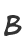 B