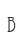 B