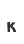 K