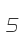 5