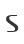 S