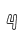 4