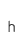 h