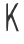 K