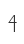 4