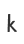 k