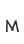 M