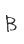 B