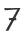 7