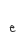 e