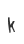 k
