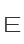 E