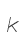 k