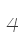 4