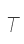 T