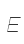 E