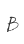 B